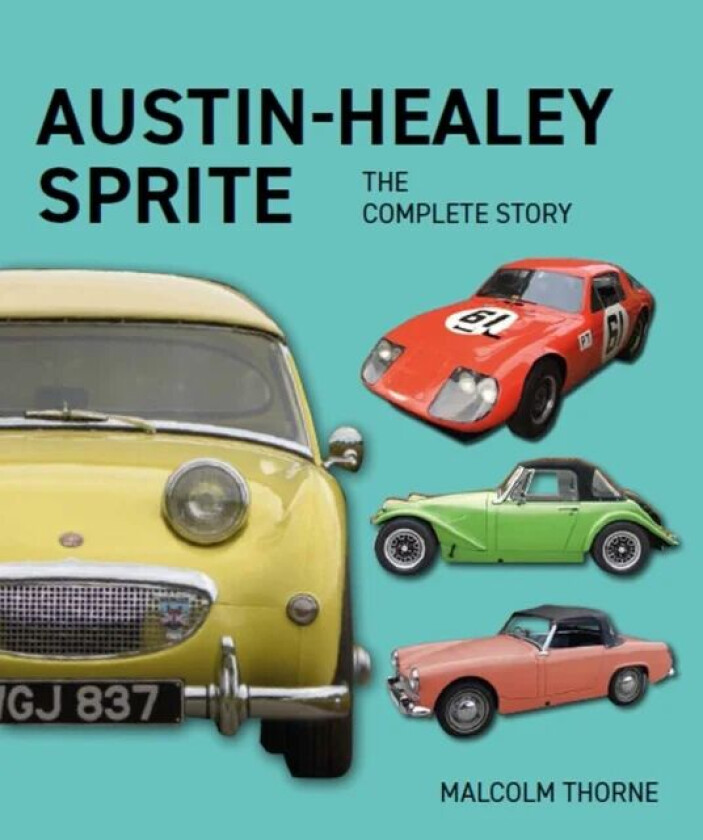 Austin Healey Sprite - The Complete Story av Malcolm Thorne