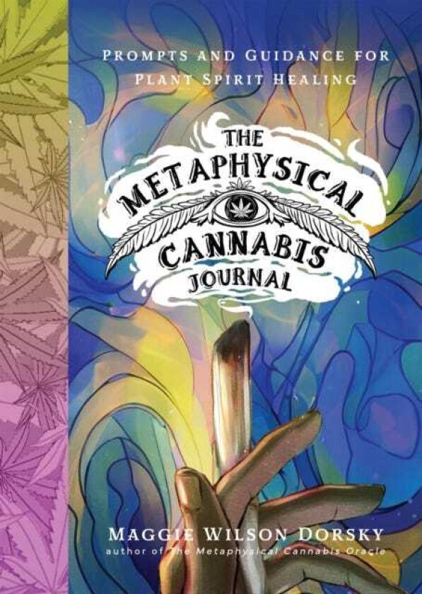 The Metaphysical Cannabis Journal Prompts and Guidance for Plant Spirit Healing