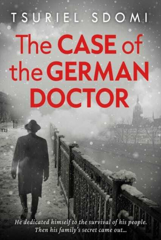 The Case of the German Doctor A Historical Novel Based on a True Story