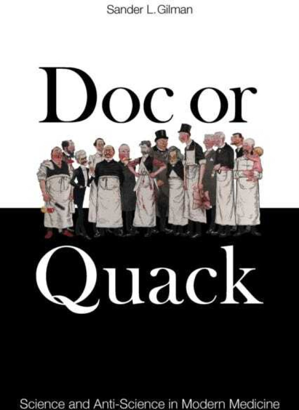 Doc or Quack Science and AntiScience in Modern Medicine
