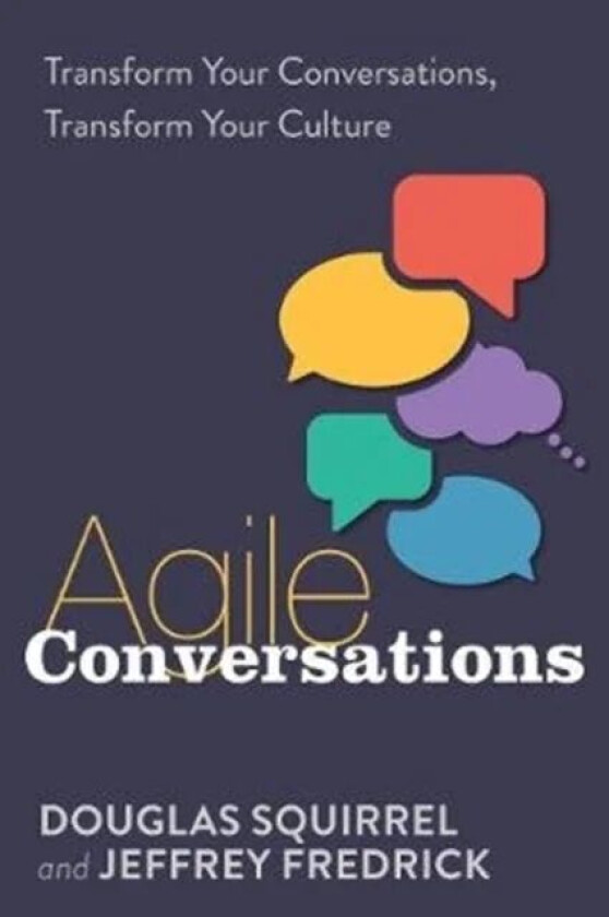 Agile Conversations av Douglas Squirrel, Jeffrey Fredrick
