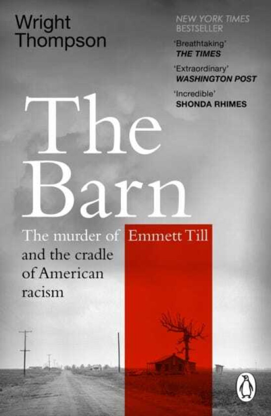 The Barn The Murder of Emmett Till and the Cradle of American Racism