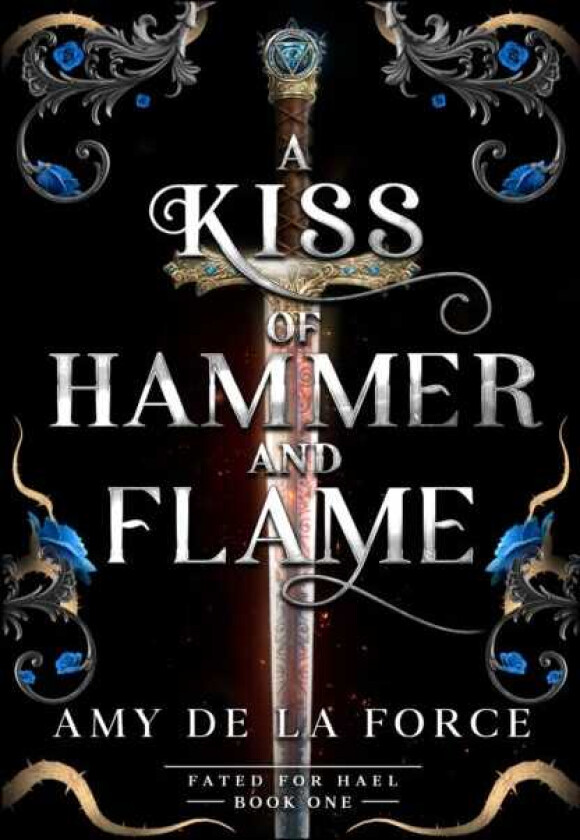 A Kiss of Hammer and Flame The mustread, sizzling romantasy debut for fans of Throne of Glass