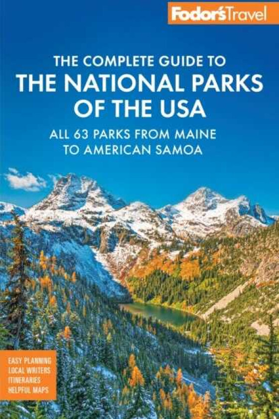 Fodor's Complete Guide to the National Parks of the USA All 63 parks from Maine to American Samoa