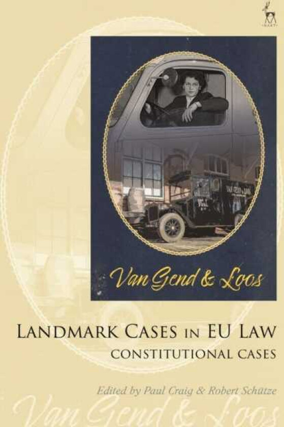 Landmark Cases in EU Law, Volume 1 The Constitutional Cases