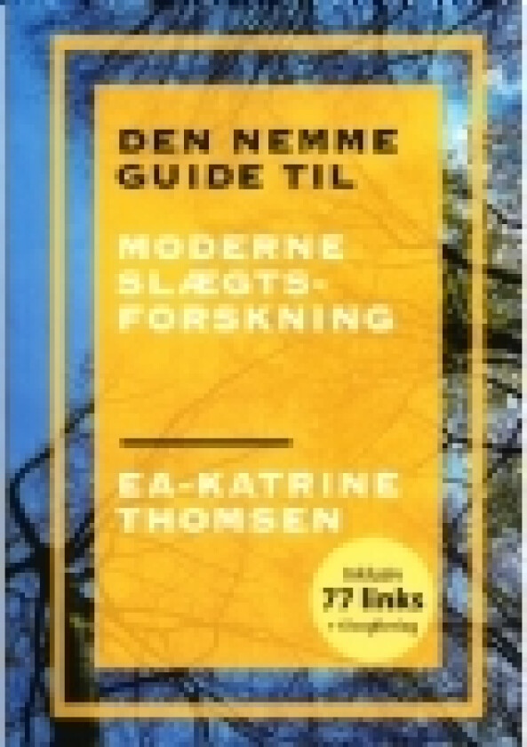 Den nemme guide til moderne slægtsforskning | Ea-Katrine Thomsen | Språk: Dansk