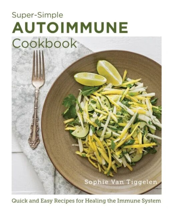 Super-Simple Autoimmune Cookbook av Sophie Van Tiggelen