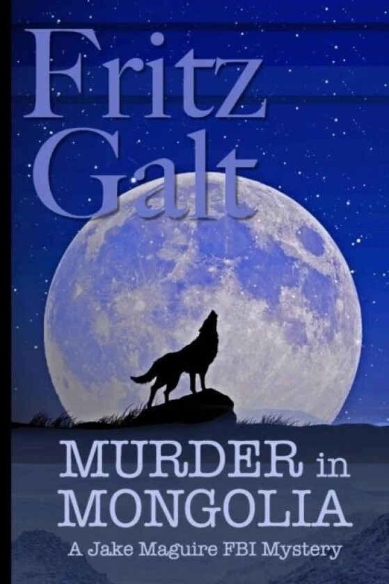 Murder in Mongolia av Fritz Galt