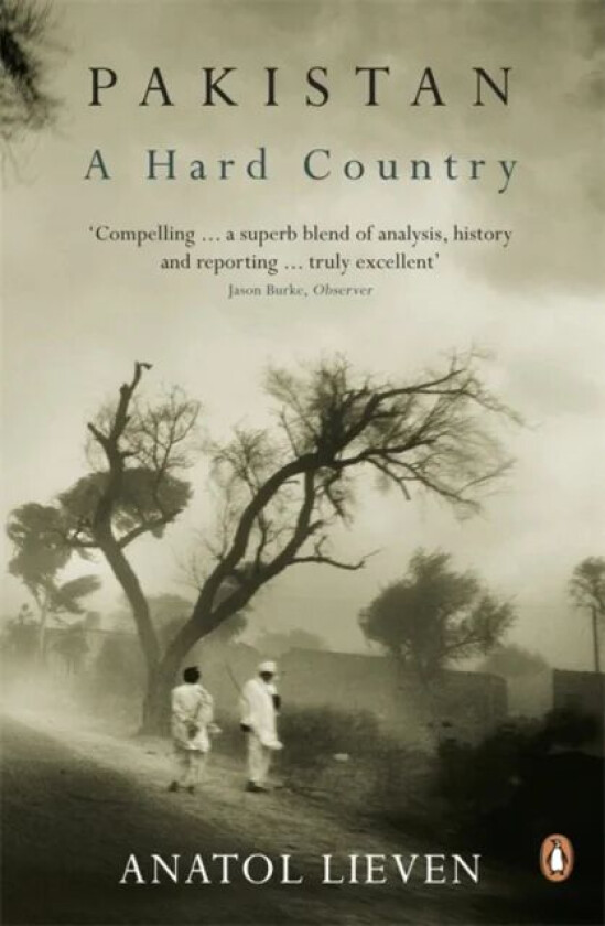 Pakistan: A Hard Country av Anatol Lieven