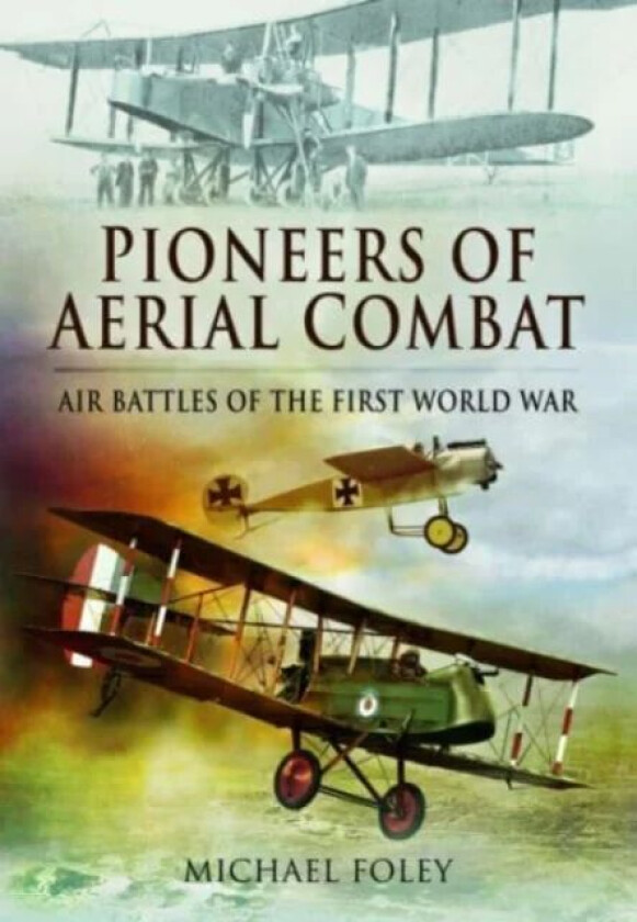 Pioneers of Aerial Combat av Michael Foley