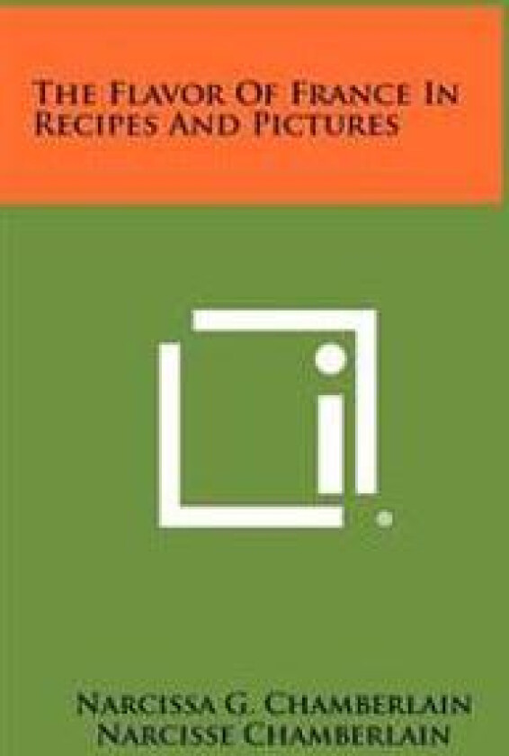 The Flavor of France in Recipes and Pictures