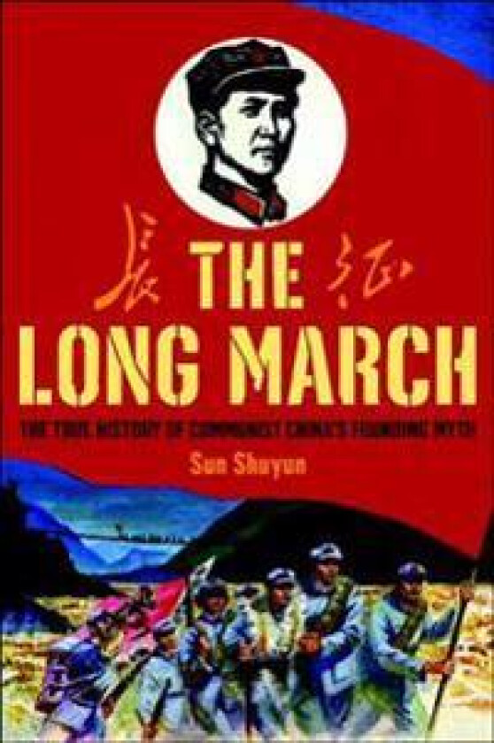The Long March: The True History of Communist China's Founding Myth