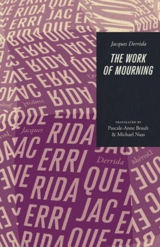 The Work of Mourning av Jacques (?cole Pratique des Hautes-?tudes en Sciences Sociales in Paris) Derrida