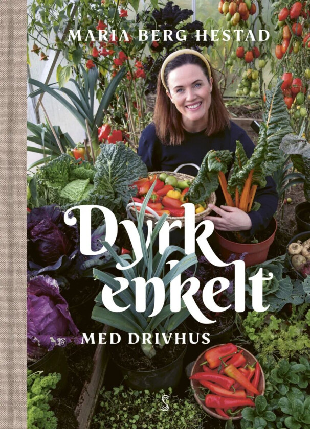 Dyrk enkelt med drivhus av Maria Berg Hestad