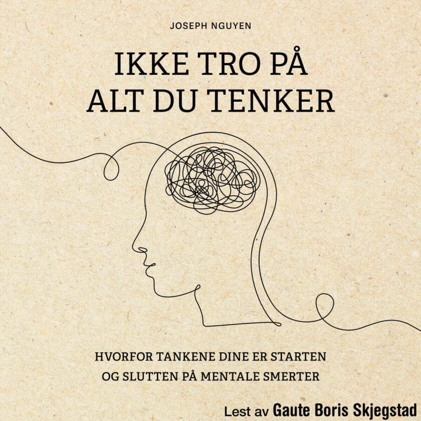 Ikke tro på alt du tenker av Joseph Nguyen