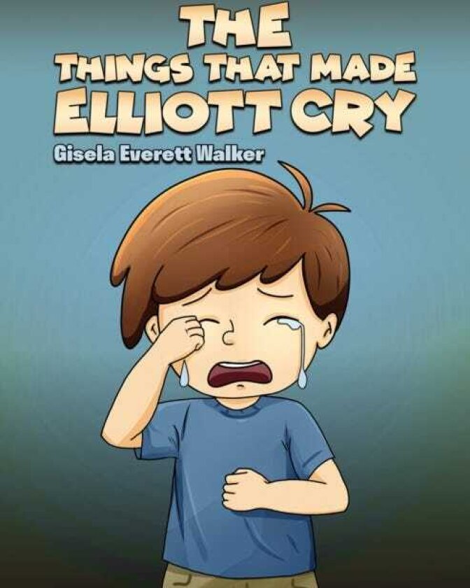 The Things That Made Elliott Cry