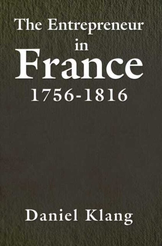 The Entrepreneur in France, 17561816