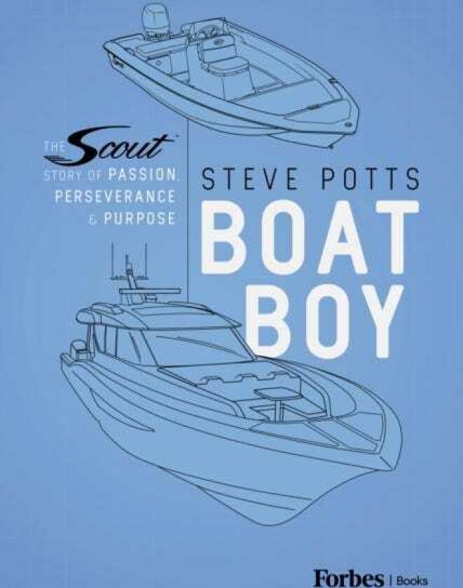 Boat Boy The Scout Story of Passion, Perseverance, and Purpose