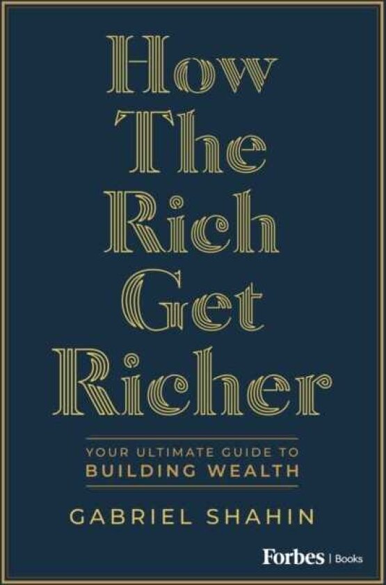 How the Rich Get Richer Your Ultimate Guide to Building Wealth
