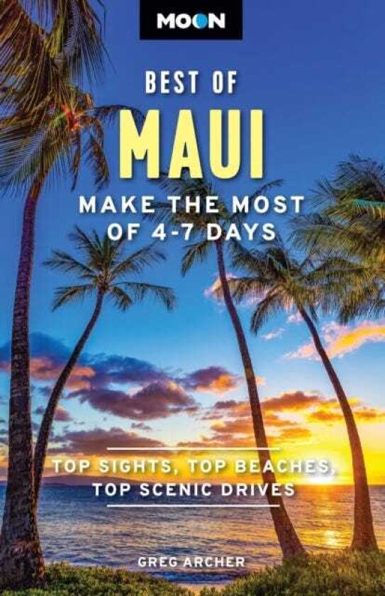 Moon Best of Maui (First Edition) Make the Most of 47 Days