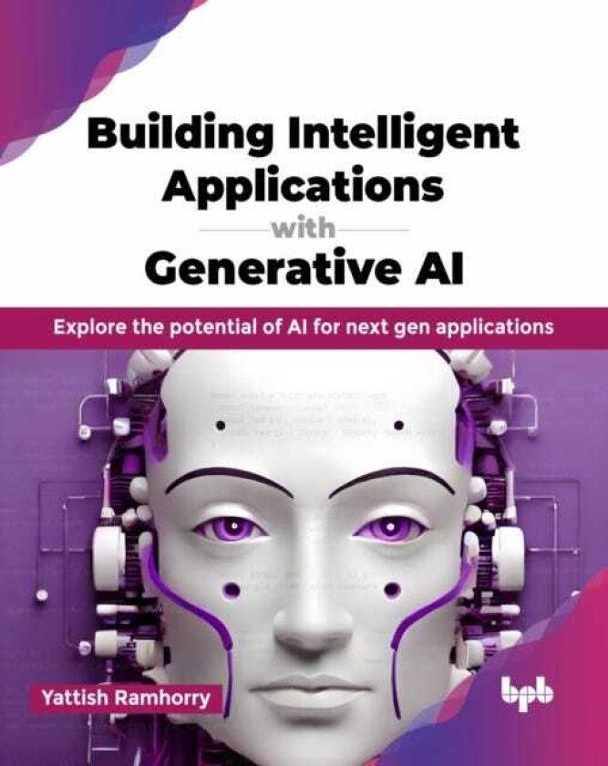Building Intelligent Applications with Generative AI Explore the potential of AI for next gen applications