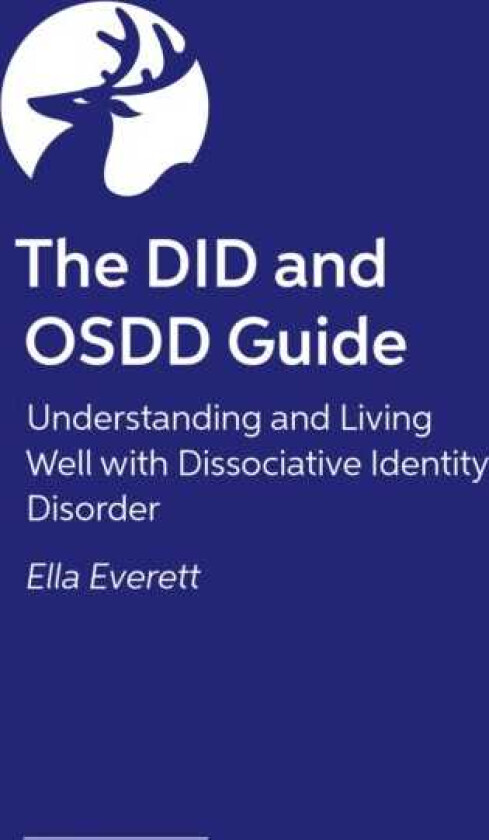 The DID and OSDD Handbook Understanding and Navigating Life with Dissociative Identity Disorder