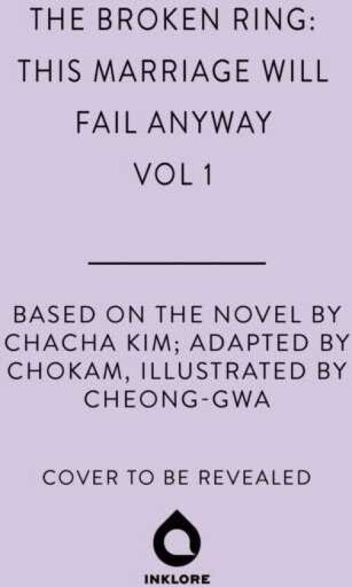 The Broken Ring: This Marriage Will Fail Anyway, Volume 1