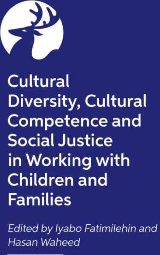 Creating Culturally Competent Services for Children and Families Cultural Diversity and Social Justice in Health and Social Care