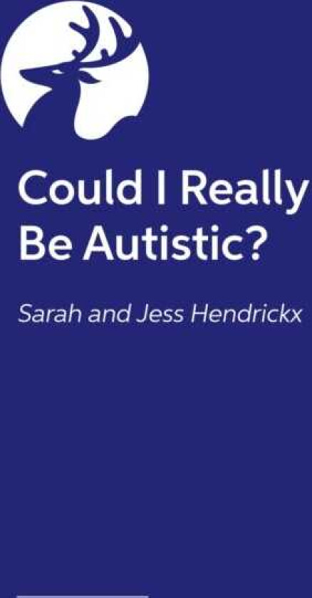 Could I Really Be Autistic?  Your First Steps to SelfDiscovery