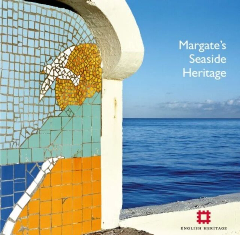 Margate's Seaside Heritage av Nigel Barker, Allan Brodie, Nick Dermott, Lucy Jessop, Gary Winter