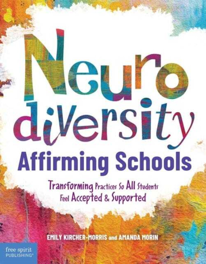 NeurodiversityAffirming Schools Transforming Practices So All Students Feel Accepted & Supported