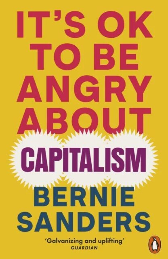 It's OK To Be Angry About Capitalism av Bernie Sanders