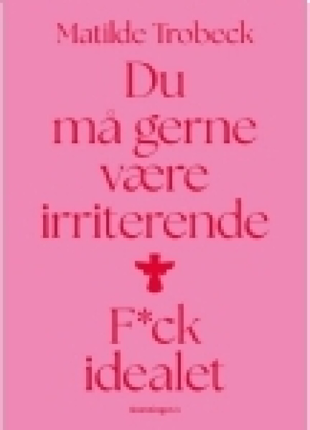 Du må gerne være irriterende | Matilde Trobeck | Språk: Dansk