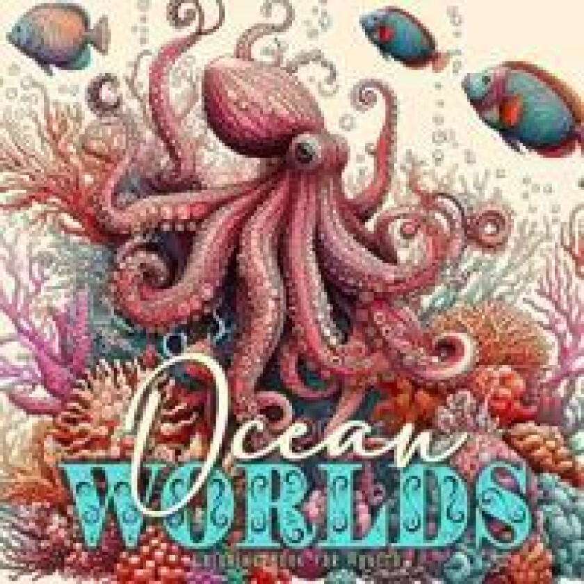Ocean Worlds Coloring Book for Adults