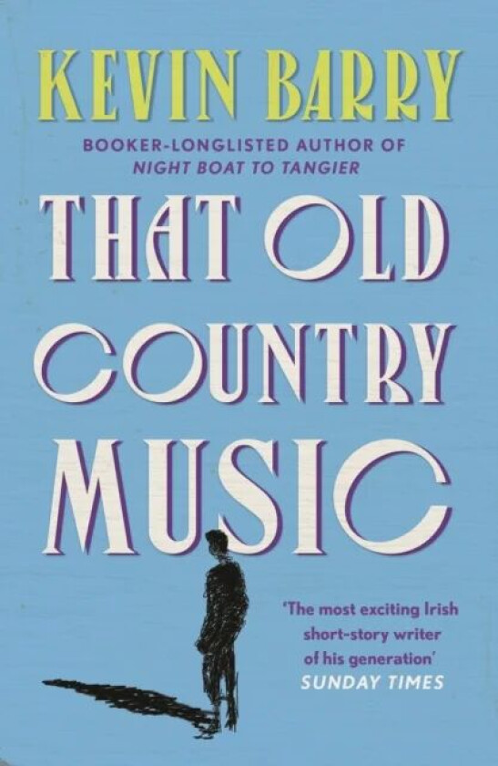 That Old Country Music av Kevin Barry