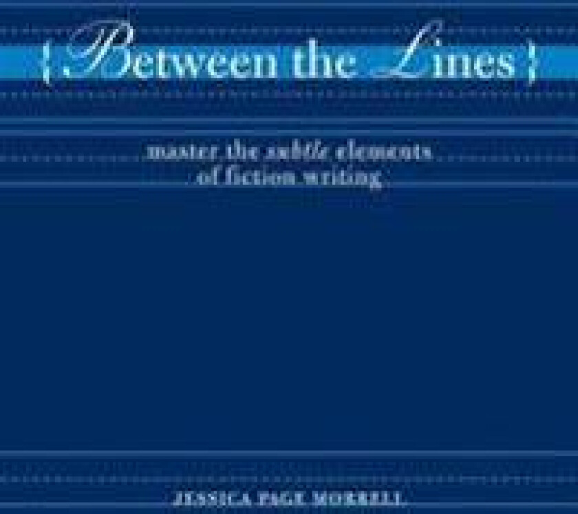 Between the Lines: Master the Subtle Elements of Fiction Writing