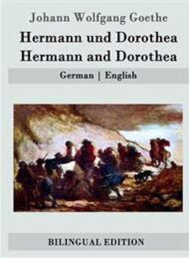 Hermann und Dorothea / Hermann and Dorothea: German - English