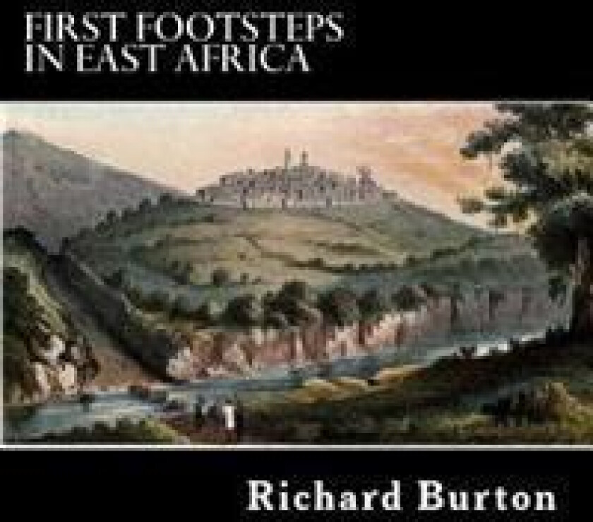 First Footsteps in East Africa: or, an Exploration of Harar