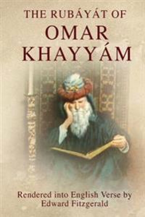 The Rubáyát of Omar Khayyám: (or, Rubaiyat of Omar Khayyam)