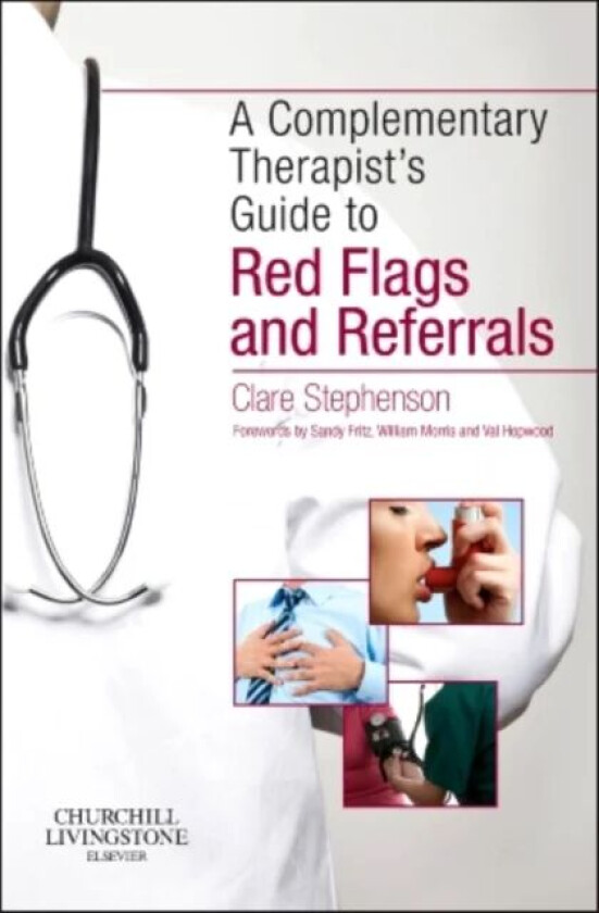 The Complementary Therapist's Guide to Red Flags and Referrals av Clare (Lecturer and Programme Leader Conventional Medical Sciences College of I