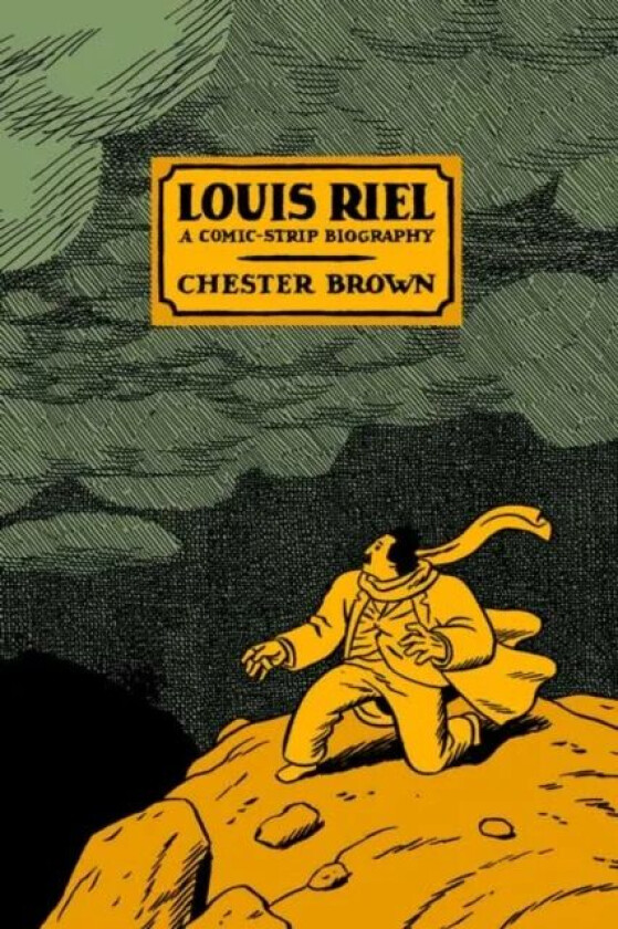 Louis Riel - a Comic-Strip Biography av Chester Brown