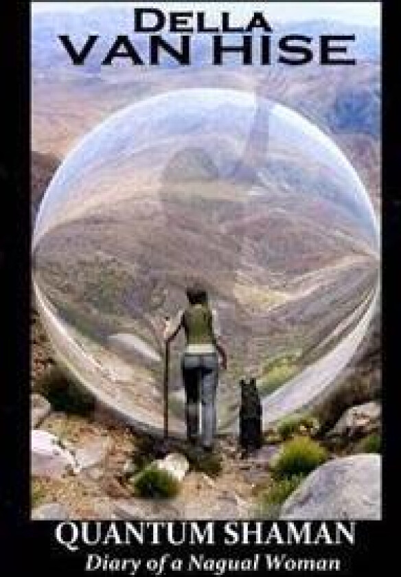 Quantum Shaman: Diary of a Nagual Woman