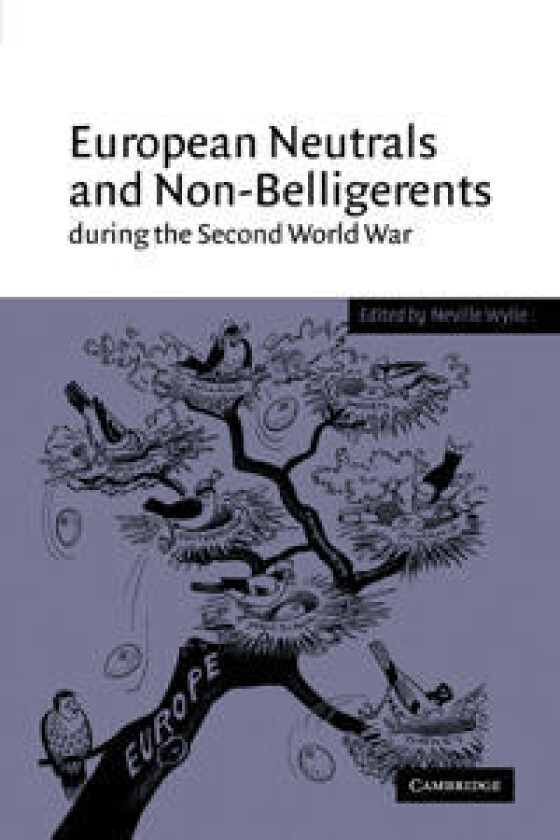 European Neutrals and Non-Belligerents during the Second World War