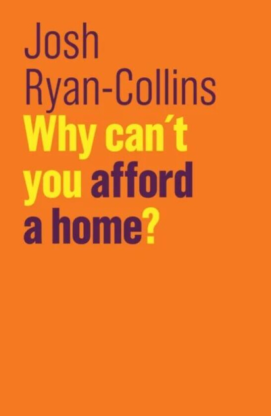 Why Can't You Afford a Home? av Josh Ryan-Collins