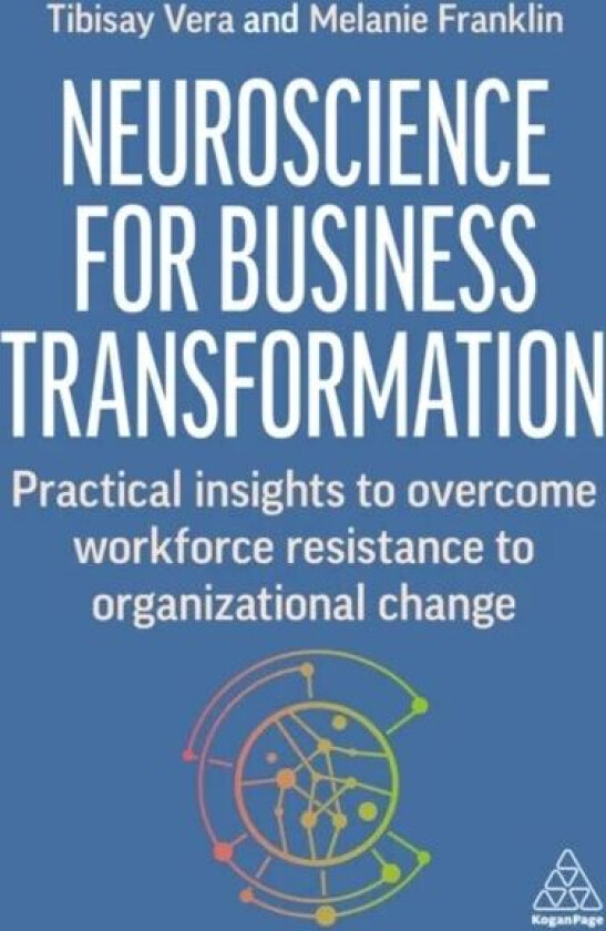 Neuroscience for Business Transformation av Tibisay Vera, Melanie Franklin