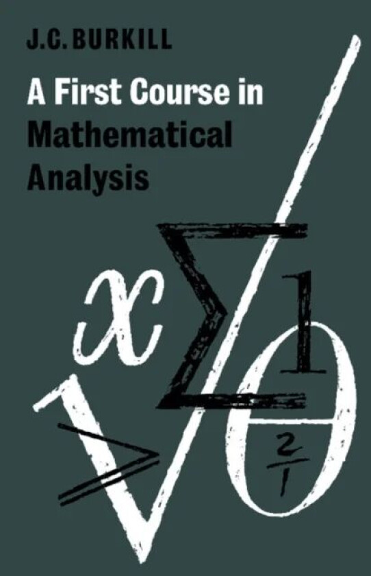 A First Course in Mathematical Analysis av J. C. Burkill