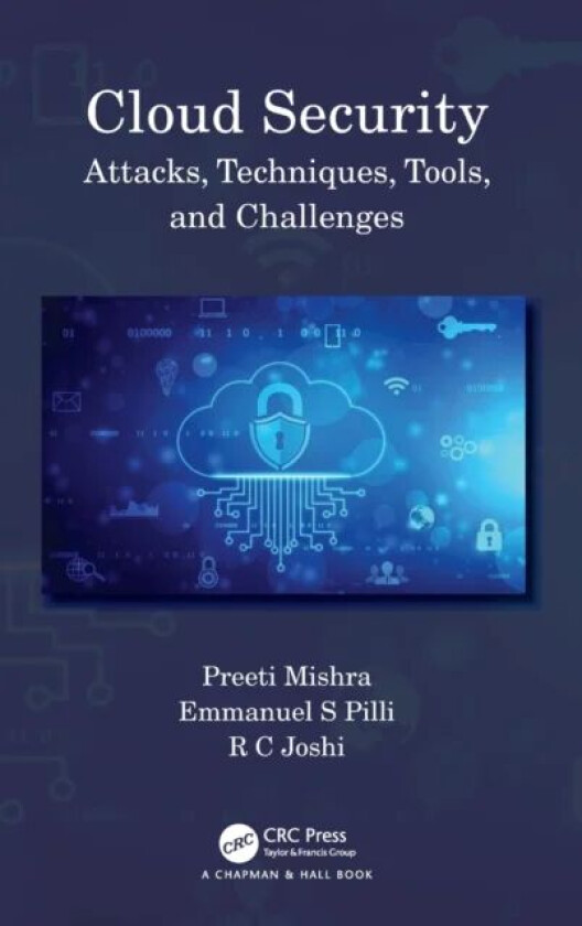 Cloud Security av Preeti (Graphic Era Univ. Uttarakhand) Mishra, Emmanuel S (MNIT Jaipur) Pilli, R C (Graphic Era Uni. Uttarakhand) Joshi