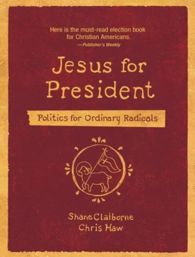 Jesus for President av Shane Claiborne, Chris Haw