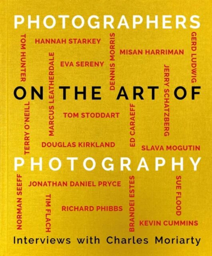 Photographers on the Art of Photography av Charles Moriarty