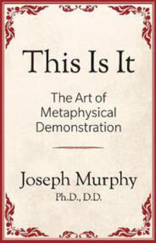 This is It!: The Art of Metaphysical Demonstration